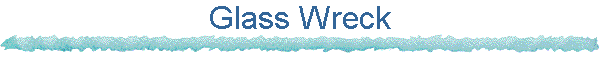 Glass Wreck
